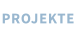 PROJEKTE